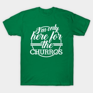 Only Here for the Churros T-Shirt